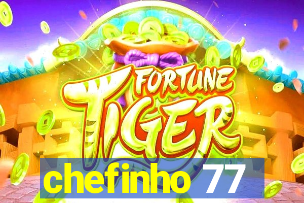 chefinho 77